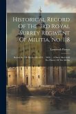 Historical Record Of The 3rd Royal Surrey Regiment Of Militia, No. 118: Raised In 1798 Revived In 1853 ... With ... A Short Sketch Of The History Of T