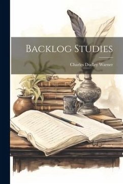 Backlog Studies - Warner, Charles Dudley