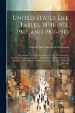 United States Life Tables, 1890, 1901, 1910, and 1901-1910: Explanatory Text, Mathematical Theory, Computations, Graphs, and Original Statistics: Also