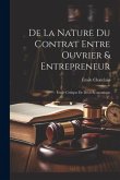 De La Nature Du Contrat Entre Ouvrier & Entrepreneur: Étude Critique De Droit Économique