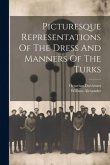 Picturesque Representations Of The Dress And Manners Of The Turks