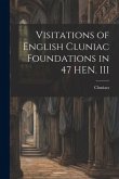 Visitations of English Cluniac Foundations in 47 HEN. III
