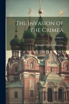 The Invasion of the Crimea; Volume 6 - Kinglake, Alexander William