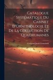 Catalogue Systématique du Cabinet D'Ornithologie et de la Collection de Quadrumanes
