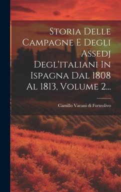 Storia Delle Campagne E Degli Assedj Degl'italiani In Ispagna Dal 1808 Al 1813, Volume 2...