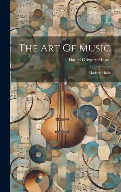 The Art Of Music: Modern Music - Mason, Daniel Gregory