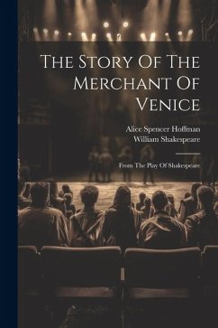 The Story Of The Merchant Of Venice: From The Play Of Shakespeare - Hoffman, Alice Spencer; Shakespeare, William
