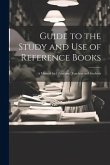 Guide to the Study and Use of Reference Books: A Manual for Librarians, Teachers and Students