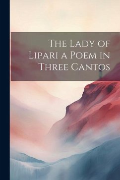 The Lady of Lipari a Poem in Three Cantos - Anonymous