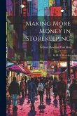 Making More Money in Storekeeping: By W. R. Hotchkin