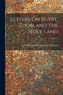 Letters On Egypt, Edom and the Holy Land; Volume 2 - Crawford, Alexander Crawford Lindsay