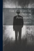 The History of the Prison Psychoses