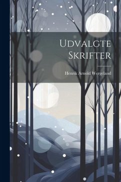 Udvalgte Skrifter - Wergeland, Henrik Arnold