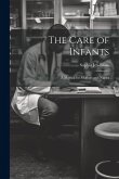 The Care of Infants: A Manual for Mothers and Nurses