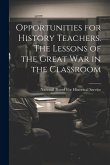 Opportunities for History Teachers. The Lessons of the Great war in the Classroom