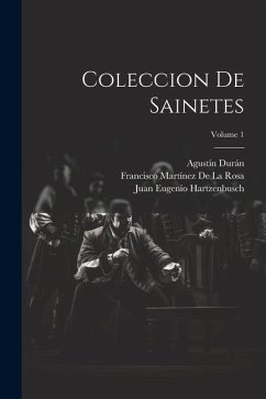 Coleccion De Sainetes; Volume 1 - Hartzenbusch, Juan Eugenio; De La Rosa, Francisco Martínez; Signorelli, Pietro Napoli