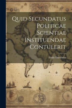 Quid Secundatus Politicae Scientiae Instituendae Contulerit - Durkheim, Emile