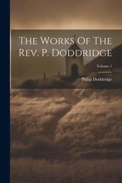 The Works Of The Rev. P. Doddridge; Volume 1 - Doddridge, Philip