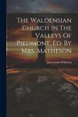 The Waldensian Church In The Valleys Of Piedmont, Ed. By Mrs. Matheson