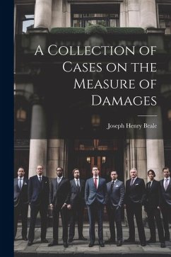 A Collection of Cases on the Measure of Damages - Beale, Joseph Henry