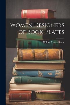 Women Designers of Book-Plates - Stone, Wilbur Macey