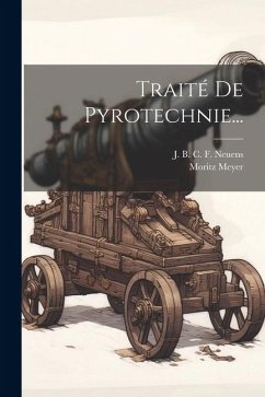 Traité De Pyrotechnie... - Meyer, Moritz