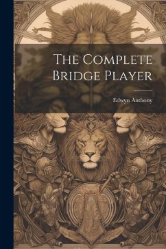 The Complete Bridge Player - Anthony, Edwyn
