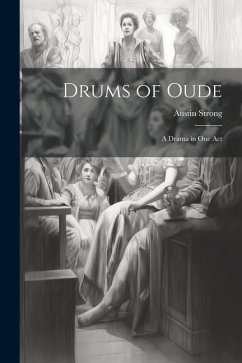 Drums of Oude: A Drama in One Act - Austin, Strong