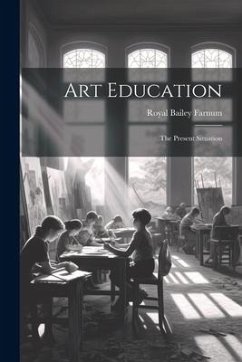 Art Education: The Present Situation - Bailey, Farnum Royal