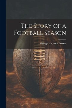 The Story of a Football Season - Brooke, George Haydock