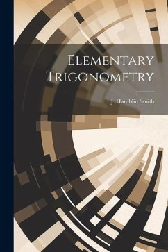 Elementary Trigonometry - Smith, J. Hamblin