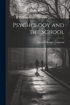 Psychology and the School - Cameron, Edward Herbert