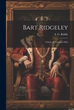 Bart Ridgeley: A Story of Northern Ohio - Riddle, A. G.