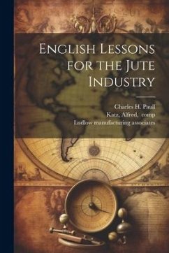 English Lessons for the Jute Industry - Paull, Charles H.