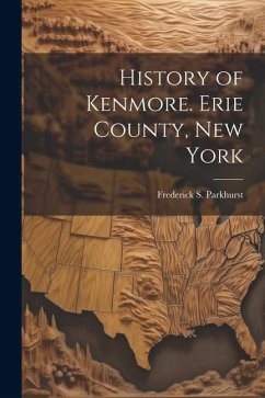 History of Kenmore. Erie County, New York - Parkhurst, Frederick S. B.