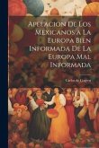 Apelacion de los Mexicanos a la Europa Bien Informada de la Europa Mal Informada