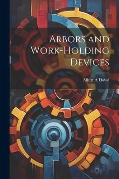 Arbors and Work-holding Devices - Dowd, Albert A.