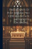 Preces Ante Et Post Missam Pro Opportunitate Sacerdotis Dicendae...