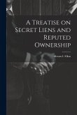 A Treatise on Secret Liens and Reputed Ownership