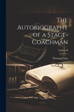 The Autobiography of a Stage-Coachman; Volume II - Cross, Thomas
