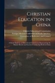 Christian Education in China; a Study Made by an Educational Commission Representing the Mission Boards and Societies Conducting Work in China