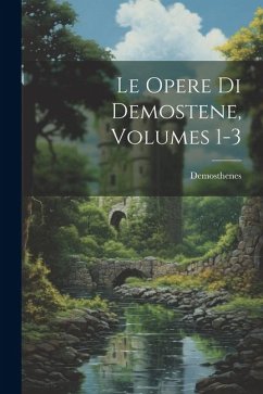 Le Opere Di Demostene, Volumes 1-3 - Demosthenes