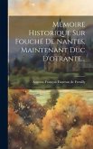 Mémoire Historique Sur Fouché De Nantes, Maintenant Duc D'otrante...