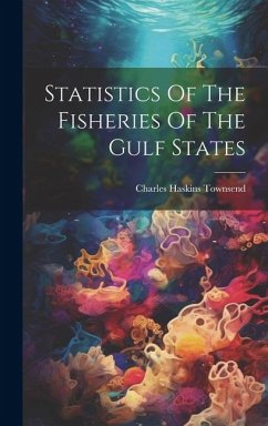 Statistics Of The Fisheries Of The Gulf States - Townsend, Charles Haskins