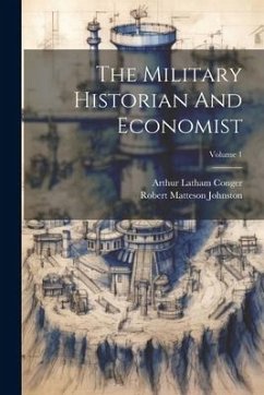 The Military Historian And Economist; Volume 1 - Conger, Arthur Latham