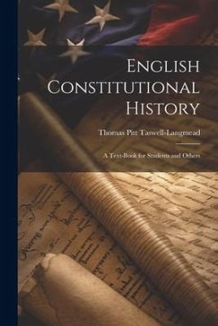 English Constitutional History: A Text-Book for Students and Others - Taswell-Langmead, Thomas Pitt
