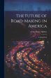 The Future of Road-Making in America: A... - Bild 1