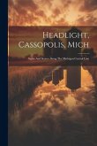 Headlight, Cassopolis, Mich: Sights And Scenes Along The Michigan Central Line