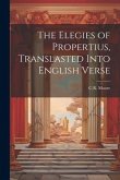 The Elegies of Propertius, Translasted Into English Verse