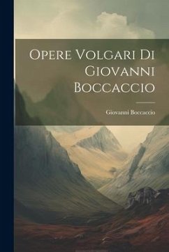 Opere Volgari di Giovanni Boccaccio - Boccaccio, Giovanni